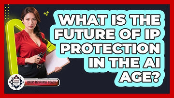What Is The Future Of IP Protection In The AI Age? - Crisis Response Coach