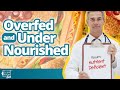 Overfed and Under Nourished | The Exam Room