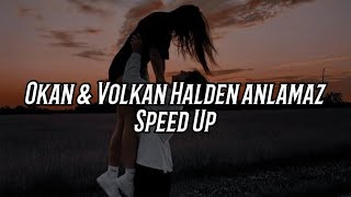 Okan & Volkan Halden anlamaz (sözleri-lyrics) Speed Up Resimi