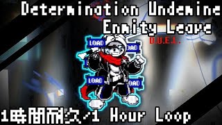 Determination Undermine Enmity Leave 1時間耐久 / 1 Hour Loop(Residual World)