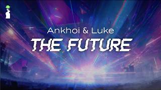 Ankhoï & Luch – The Future (Notre Dame Remix) // LYRICS Net Worth