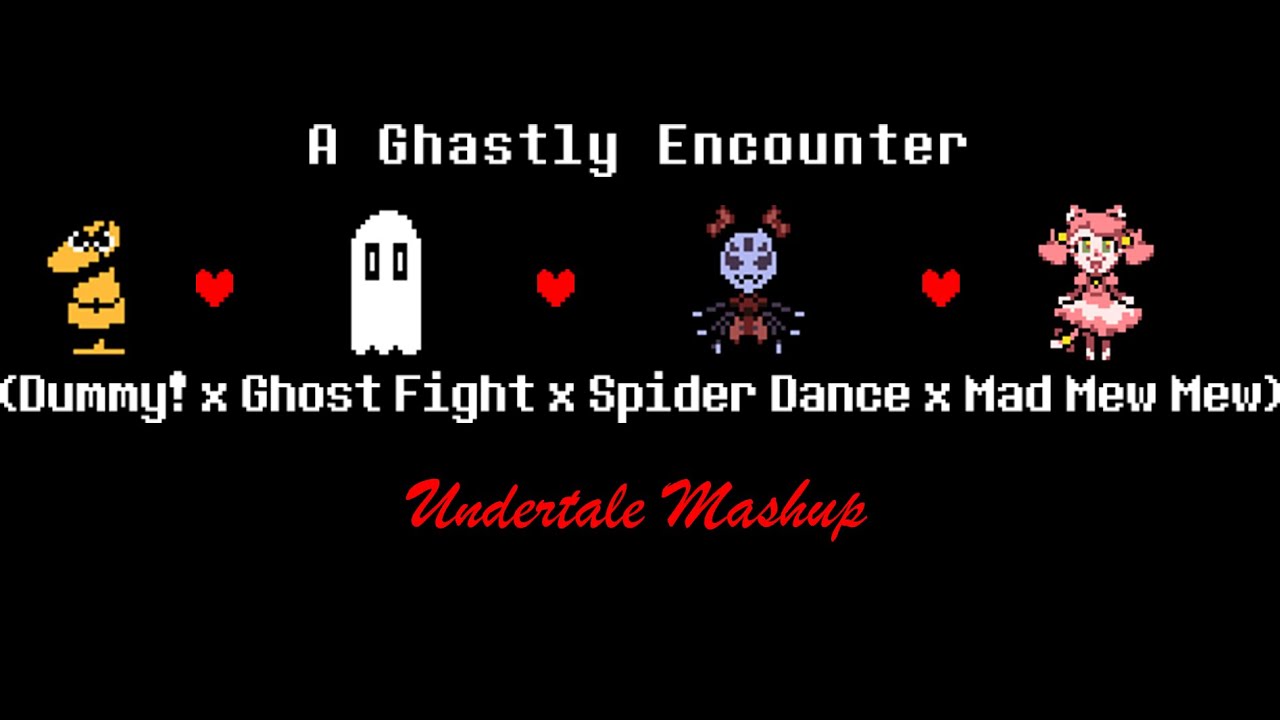 A Ghastly Encounter (Dummy! x Ghost Fight x Spider Dance x Mad Mew Mew)