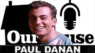 Paul Danan - The Our House Podcast