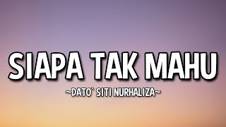 DATO` SITI NURHALIZA - SIAPA TAK MAHU (LYRICS)