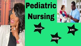 Pediatric Nursing for NCLEX, HESI, and ATI