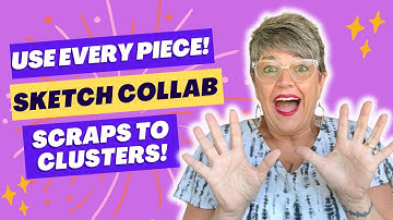 Collab Sketch Challenge | Turn Cut-Apart Sheets & Scraps into Beautiful Embellishment Clusters!
