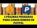 5 MEJORES PÁGINAS PROBADAS Para Ganar Dinero Para PAYPAL En INTERNET