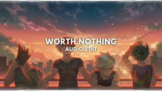 Worth Nothing Audio Edit