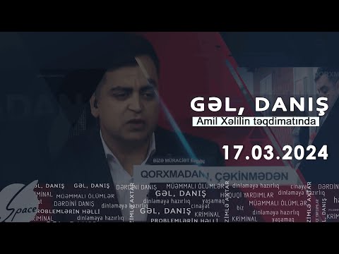 Gəl, Danış Amil Xəlil ilə (17.04.2024)