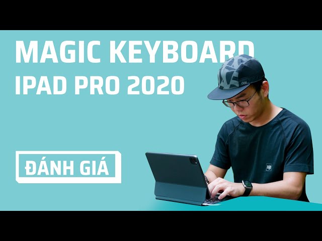 Đánh giá chi tiết Magic Keyboard cho iPad Pro