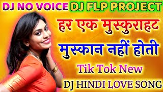 Har Ek Muskurahat Muskaan Nahi Hoti || No Voice Tag || Dj Hindi 2020 Style || Old Song