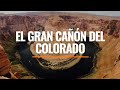 La majestuosidad del Gran Cañón | Maravillas del Mundo