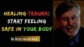 ‍♂ How To Start Feeling Safe In Your Own Body and Not Live By Trauma with Dr. Bessel van der Kolk
