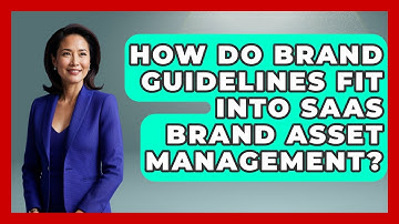 How Do Brand Guidelines Fit Into SaaS Brand Asset Management? - Saas Marketing Wizards