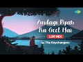 Zindagi Pyar Ka Geet Hai | LoFi Chill Mix| The Keychangers | Lata Mangeshkar | Slowed and Reverb