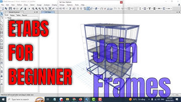 Etabs Tutorial for Beginner - How to Join Frames object?