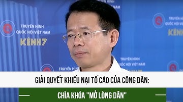 Giải quyết khiếu nại tố cáo của công dân: Chìa khóa "mở lòng dân"