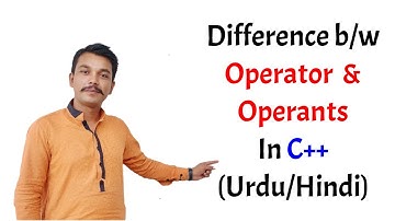 Lecture 18 Difference between Operator and Operands in c++ (Hindi/Urdu)