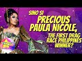 Sino Precious Paula Nicole, the first Drag Race Philippines Winner?