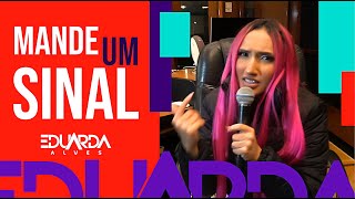 Video thumbnail of "Mande Um Sinal - Eduarda Alves - COVER"
