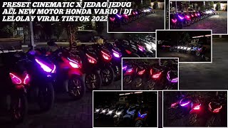 PRESET CINEMATIC X JEDAG JEDUG ALL NEW MOTOR HONDA VARIO | DJ LELOLAY VIRAL TIKTOK 2022 #preset #fyp