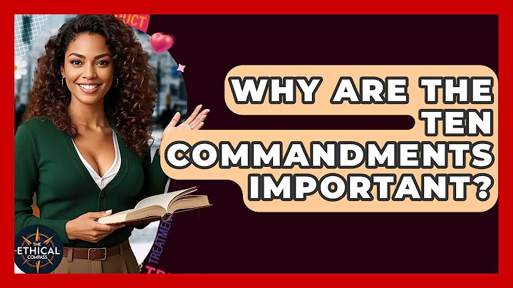 Why Are The Ten Commandments Important? - The Ethical Compass