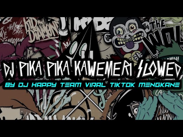 DJ PIKA PIKA KAWEMERI SLOWED BY DJ HAPPY TEAM VIRAL TIKTOK MENGKANE class=