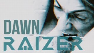 [Klayton Presents] Raizer - Dawn (Official Music Video)