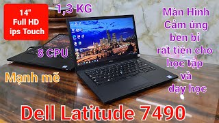 Dell Latitude 7490 | Laptop văn phòng, học tập, phục vụ giảng dạy, Kỹ sư CNTT nhanh mượt , bền bỉ