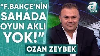 Ozan Zeybek: 'Dusan Tadic, Fenerbahçe'yi Sahada Eksik Bırakıyor!' / A Spor / Son Sayfa / 10.05.2024