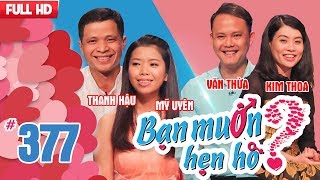 BẠN MUỐN HẸN HÒ | Tập 377 UNCUT | Thanh Hậu - Mỹ Uyên | Văn Thừa - Kim Thoa | 220418 💖