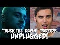 ZAYN "Dusk Till Dawn" ft. Sia - The Key of Awesome UNPLUGGED!