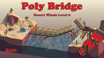 Poly Bridge #23 - Desert Winds Level 8 - Split // Walkthrough