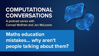 Computational Conversations EP#3 | Maths education mistakes... why aren