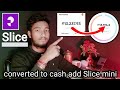 Slice app New update slice reward converted to cash Rs 13196.2 add Slice mini account full proof