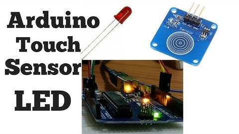 Arduino Touch Sensor LED | Interfacing Touch Sensor With Arduino Uno |