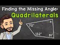 Finding the Missing Angle of a Quadrilateral | Math with Mr. J