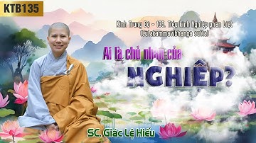 Ai là chủ nhân của nghiệp - Kinh Trung Bộ 135: Tiểu kinh Nghiệp phân biệt - SC. Giác Lệ Hiếu