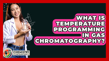 What Is Temperature Programming In Gas Chromatography? - Chemistry For Everyone