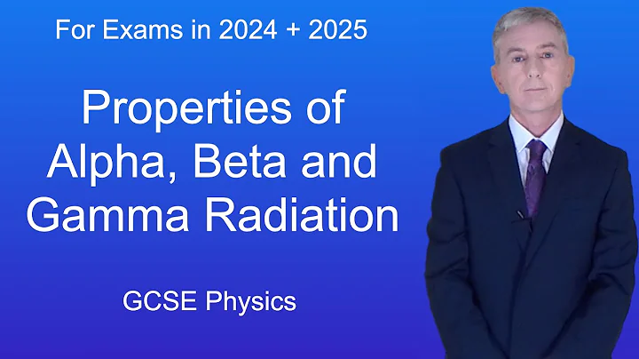 GCSE Physics Revision "Properties of Alpha, Beta and Gamma Radiation" - DayDayNews