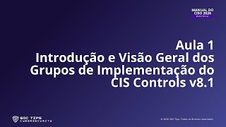 Aula 1: Introdução e Visão Geral dos Grupos de Implementação do CIS Controls v8 1