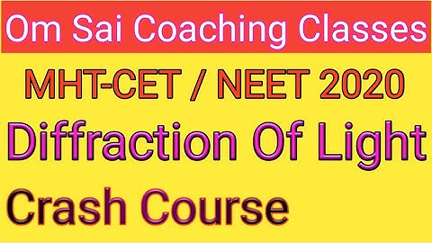 Diffraction of Light | Interference and Diffraction | MHT-CET/NEET 2020