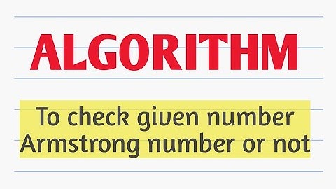 Algorithm to check whether given number Armstrong number or not