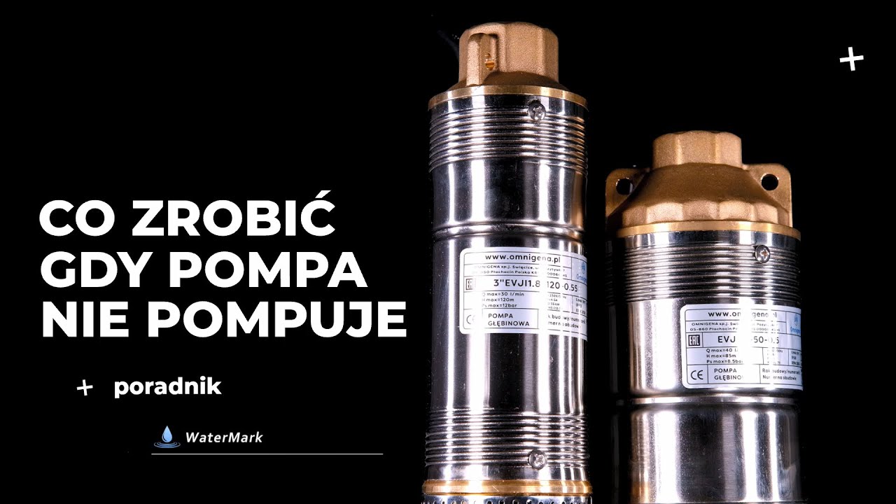 Co zrobić gdy pompa głębinowa nie pompuje wody - poradnik |  sklep-watermark.pl