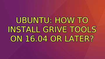 Ubuntu: How to install grive tools on 16.04 or later?