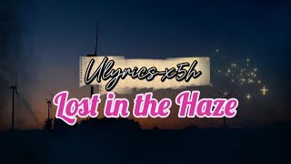 Lost in the Haze || Sad Song with Beautiful Melody || @ulyrics-x5h