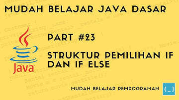 Mudah Belajar Java - #23 Struktur Pemilihan If dan If Else