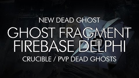 Destiny - New ROI Dead Ghost "Ghost Fragment: Firebase Delphi" - PVP Map Dead Ghosts