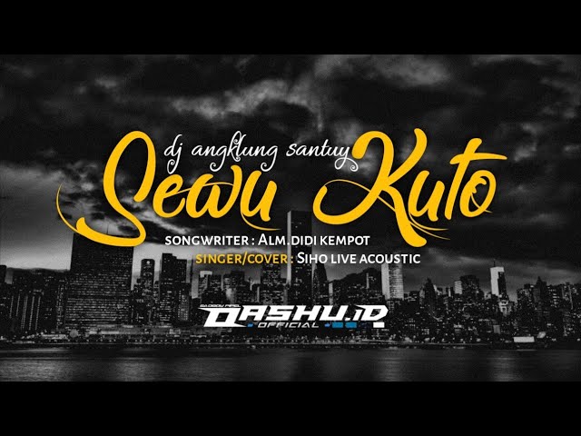 DJ Sewu Kuto angklung santuy - Didi kempot | OASHU id [BOTLEG] class=