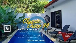 Classic Disco -  Pool Side Lounge - Diskoria, Laleilmanino, Eva Celia - C.H.R.I.S.Y.E, and more...